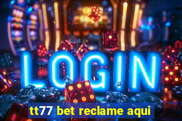 tt77 bet reclame aqui